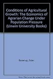 The conditions of agricultural growth : the economics of agrarian change under population pressure