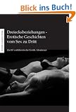 Dreiecksbeziehungen: Erotische Geschichten vom Sex zu Dritt