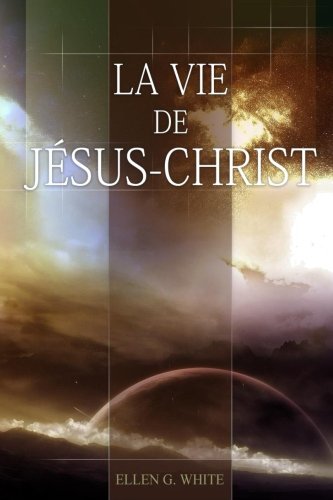 La Vie de Jésus-Christ (French Edition)