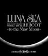 LUNA SEA 20th ANNIVERSARY WORLD TOUR REBOOT -to the New Moon- 24th December, 2010 at TOKYO DOME [Blu-ray]