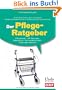 Der Pflege-Ratgeber: Pflegeheim - 24-Stunden-Betreuung - Sachwalterschaft - Vorsorgevollmacht (Ausgabe �sterreich)