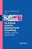 The Bethesda System for Reporting Thyroid Cytopathology: Definitions, Criteria and Explanatory Notes