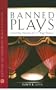 Banned Plays: Censorship Histories of 125 Stage Dramas (Facts on File Library of World Literature)