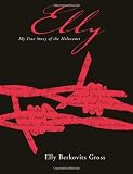 Elly: My True Story Of The Holocaust