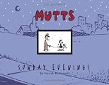 Mutts Sunday Evenings: A Mutts Treasury (Mutts)
