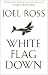 White Flag Down
