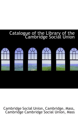 Catalogue of the Library of the Cambridge Social Union