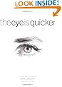 The Eye Is Quicker: Film Editing: Making a Good Film Better