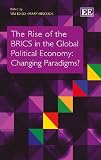 The rise of the BRICS in the global political economy : changing paradigms?