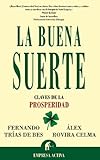 La Buena Suerte: Claves de la Prosperidad (Spanish Edition)