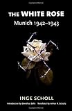 The White Rose: Munich, 1942-1943
