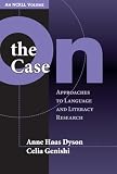 On the Case: Approaches to Language and Literacy Research (An NCRLL Volume) (Language and Literacy Series)
