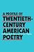 A Profile of Twentieth-Century American Poetry