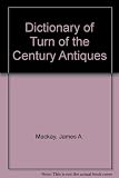Dictionary of turn of the century antiques