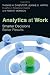 Analytics at Work: Smarter Decisions, Better Results