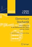 Elementare Stochastik: Eine Einf&uuml;hrung in die Mathematik der Daten und des Zufalls (Mathematik f&uuml;r das Lehramt) - Andreas B&uuml;chter, Hans-Wolfgang Henn