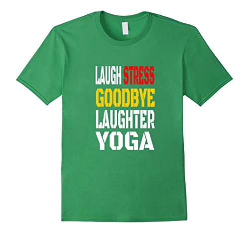 Laugh Stress Goodbye Laughter Yoga T-Shirt – Male Large – Grass