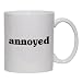 annoyed Mug for Coffee / Hot Beverage (choice of sizes and colors)