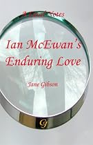 A-level Notes for Ian McEwans "Enduring Love" (Jane Gibson's 'A'-level Notes)