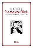 Image de Die eheliche Pflicht: Ein ärztlicher Führer aus Uromas Zeiten (VLB Reihenkürzel: TX927 - 25 Jahre HEEL Klassiker)