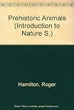 The life of prehistoric animals : a simple introduction to the way in which prehistoric animals lived and behaved. Special reference and projects section