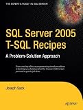 SQL Server 2005 T-SQL Recipes: A Problem-Solution Approach (A Problem - Solution Approach)