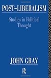 Post-Liberalism: Studies in Political Thought