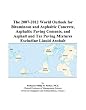 The 2007-2012 World Outlook for Bituminous and Asphaltic Concrete, Asphaltic Paving Cements, and Asphalt and Tar Paving Mixtures Excluding Liquid Asphalt