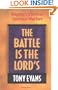 The Battle Is the Lord's: Waging Victorious Spiritual Warfare
