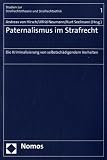 Produkt-Bild: Paternalismus im Strafrecht: Die Kriminalisierung von selbstsch&auml;digendem Verhalten