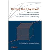 Thinking About Equations: A Practical Guide for Developing Mathematical Intuition in the Physical Sciences and Engineering