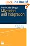 Migration und Integration (K�lner Zeitschrift f�r Soziologie und Sozialpsychologie Sonderhefte) (German Edition)