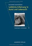 Produkt-Bild: Leibliche Erfahrung in Kunst und Lebensstil: Aus dem Amerikanischen &uuml;bersetzt von Robin Celikates, Heidi Salaverria u. a.