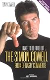 I Hate to Be Rude, But . . .: Simon Cowell's Book of Nasty Comments