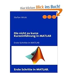 Die nicht zu kurze Kurzeinf�hrung in MATLAB: Erste Schritte in MATLAB