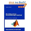 Die nicht zu kurze Kurzeinf�hrung in MATLAB: Erste Schritte in MATLAB