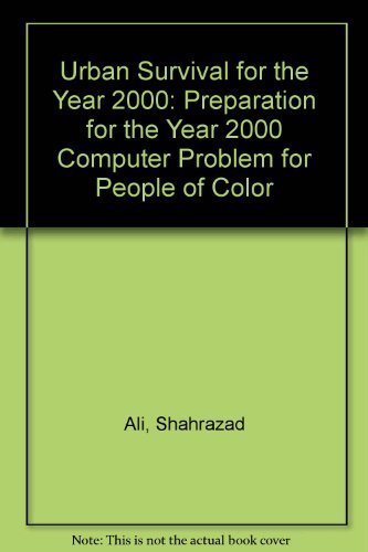Urban Survival for the Year 2000: Preparation for the Year 2000 Computer Problem for People of Color by Ali, Shahrazad (June 1, 1999) Paperback