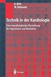 Technik in der Kardiologie: Eine interdisziplinäre Darstellung für Ingenieure und Mediziner