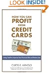 How You Can Profit from Credit Cards:...