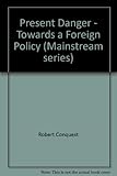 Present danger : towards a foreign policy