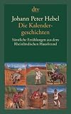 Die Kalendergeschichten: S�mtliche Erz�hlungen aus dem Rheinl�ndischen Hausfreund