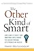 The Other Kind of Smart: Simple Ways to Boost Your Emotional Intelligence for Greater Personal Effectiveness and Success
