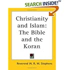 Click here to buy Christianity and Islam: The Bible and the Koran by  Reverend W. R. W. Stephens.
