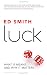 Luck: What it Means and Why it Matters