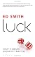 Luck: What It Means and Why It Matters