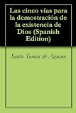 Las cinco vías para la demostración de la existencia de Dios