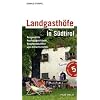 Landgasth�fe in S�dtirol: Ausgew�hlte Ausflugsgasth�user, Buschensch�nken und Almwirtschaften. Mit Wandervorschl�gen und Kulturtipps