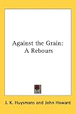 Against the Grain: A Rebours