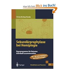 Sekund�rprophylaxe bei Hemiplegie: Eigenprogramme f�r Patienten individuell zusammenstellen (Rehabilitation und Pr�vention)