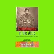 Confederates in the Attic: Dispatches from the Unfinished Civil War | [Tony Horwitz]